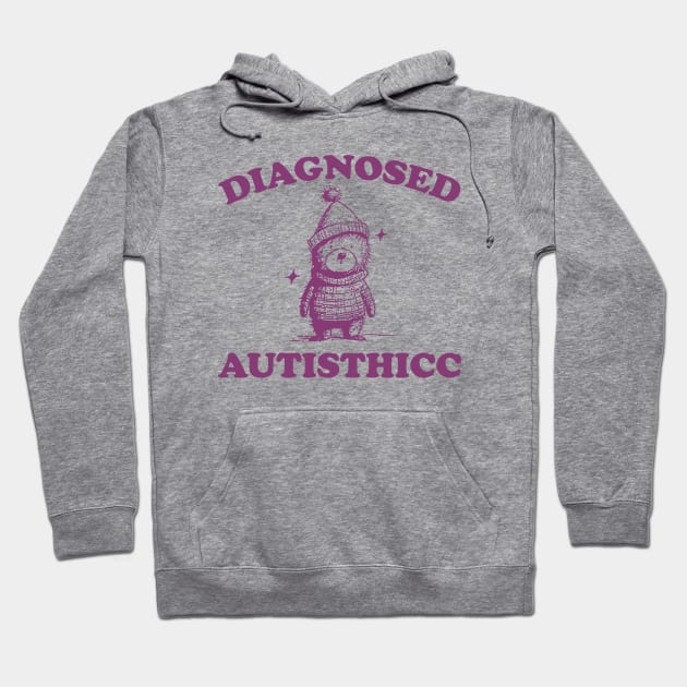 Diagnosed Autisthicc T Shirt, Vintage Drawing T Shirt, Cartoon Meme T Shirt, Sarcastic T Shirt, Unisex Hoodie by Justin green